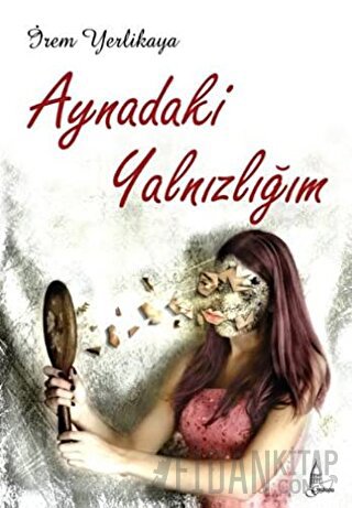 Aynadaki Yalnızlığım İrem Yerlikaya