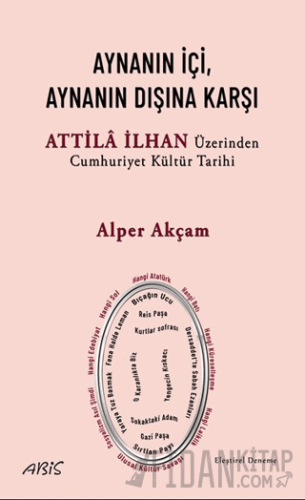 Aynanın İçi, Aynanın Dışına Karşı - Attila İlhan Üzerinden Cumhuriyet 