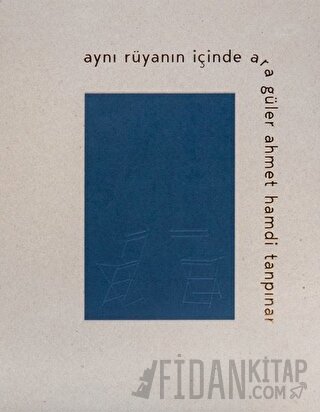 Aynı Rüyanın İçinde (Ciltli) Ahmet Hamdi Tanpınar