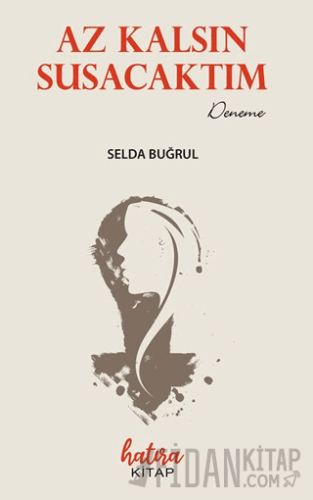 Az Kalsın Susacaktım