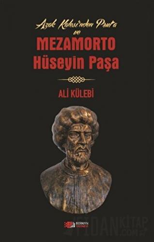 Azak Kalesi'nden Prut'a ve Mezamorto Hüseyin Paşa