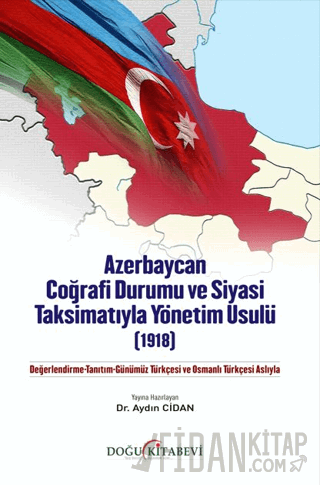 Azerbaycan Coğrafi Durumu ve Siyasi Taksimatıyla Yönetim Usulü (1918)