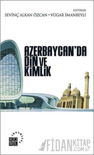 Azerbaycan’da Din ve Kimlik