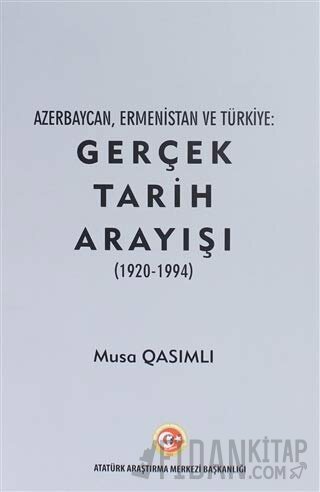 Azerbaycan, Ermenistan ve Türkiye: Gerçek Tarih Arayışı (1920 - 1994)