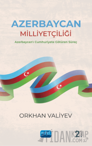 Azerbaycan Milliyetçiliği - Azerbaycan'ı Cumhuriyete Götüren Süreç