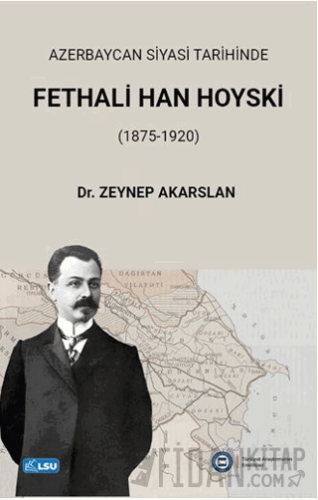 Azerbaycan Siyasi Tarihinde Fethali Han Hoyski (1875-1920) Zeynep Akar