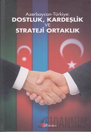 Azerbaycan-Türkiye: Dostluk, Kardeşlik ve Strateji Ortaklık