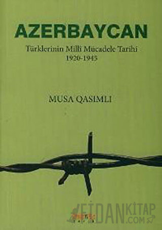 Azerbaycan Türklerinin Milli Mücadele Tarihi 1920-1945