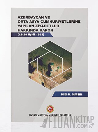 Azerbaycan ve Orta Asya Cumhuriyetlerine Yapılan Ziyaretler Hakkında Rapor (12-19 Eylül 1991)