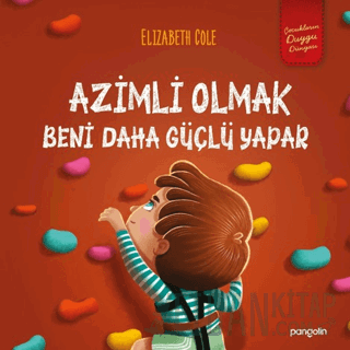 Azimli Olmak Beni Daha Güçlü Yapar