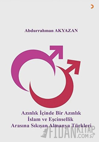 Azınlık İçinde Bir Azınlık İslam ve Eşcinsellik Arasında Sıkışan Almanya Türkleri