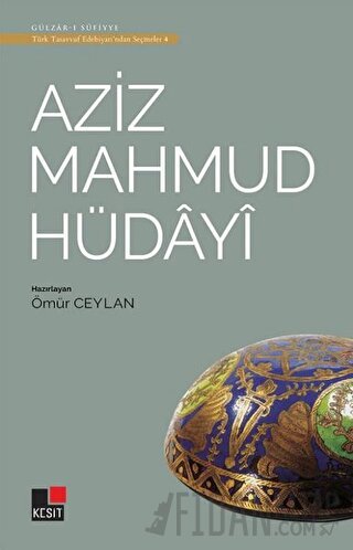 Aziz Mahmud Hüdayi - Türk Tasavvuf Edebiyatı'ndan Seçmeler 4