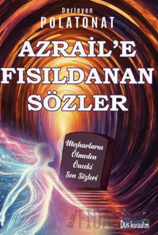 Azrail’e Fısıldanan Sözler