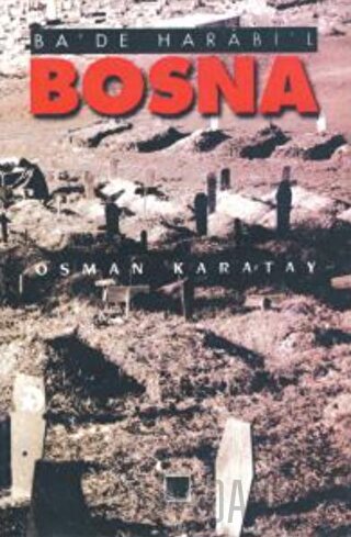 Ba’de Harabi’l Bosna Osman Karatay