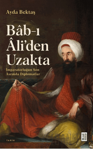 Bâb-ı Âli’den Uzakta
