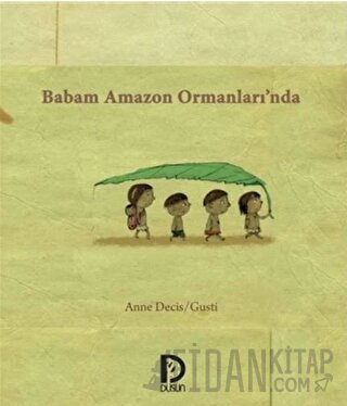 Babam Amazon Ormanları’nda