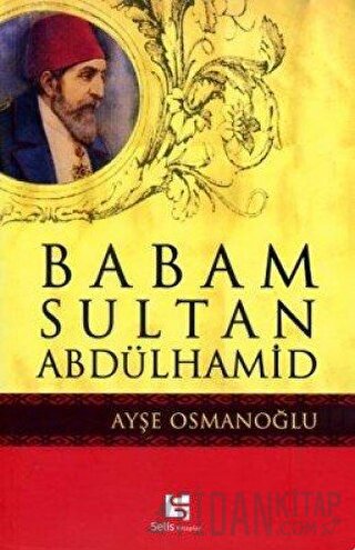 Babam Sultan Abdülhamid Ayşe Osmanoğlu