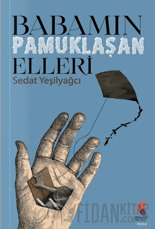 Babamın Pamuklaşan Elleri