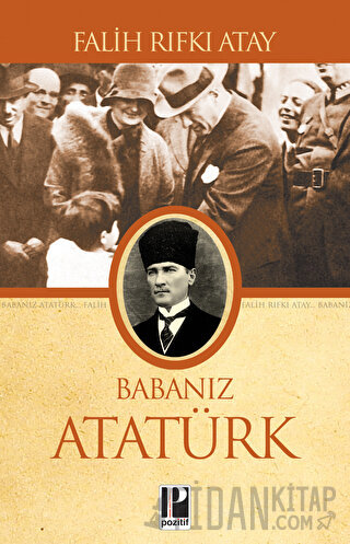 Babanız Atatürk Falih Rıfkı Atay
