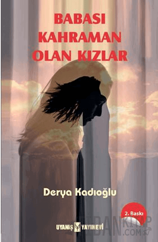 Babası Kahraman Olan Kızlar Derya Kadıoğlu