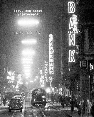 Babil'den Sonra Yaşayacağız (Ciltli) Ara Güler