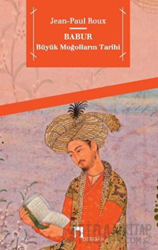 Babur Büyük Moğolların Tarihi Jean Paul Roux