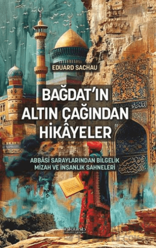 Bağdat’ın Altın Çağından Hikâyeler Eduard Sachau