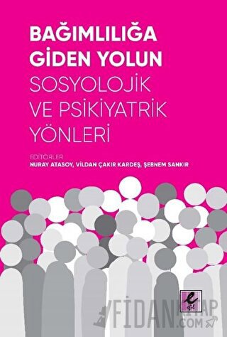 Bağımlılığa Giden Yolun Sosyolojik ve Psikiyatrik Yönleri
