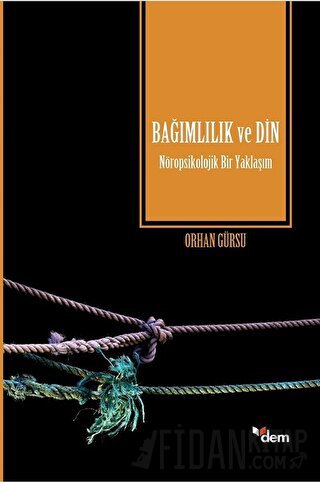 Bağımlılık ve Din Orhan Gürsu
