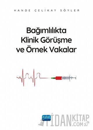 Bağımlılıkta Klinik Görüşme ve Örnek Vakalar Hande Çelikay Söyler