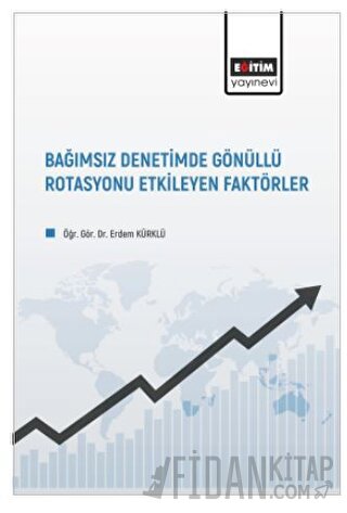 Bağımsız Denetimde Gönüllü Rotasyonu Etkileyen Faktörler