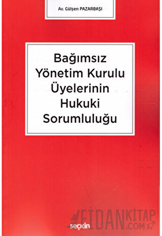 Bağımsız Yönetim Kurulu Üyelerinin Hukuki Sorumluluğu