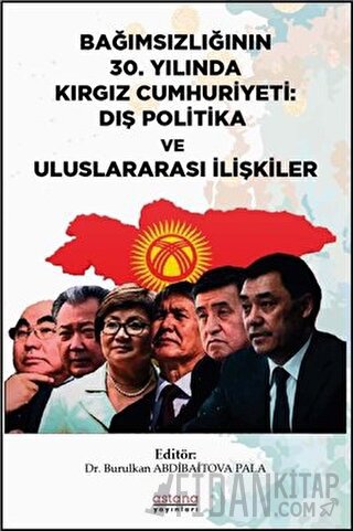 Bağımsızlığının 30. Yılında Kırgız Cumhuriyeti: Dış Politika ve Uluslararası İlişkiler