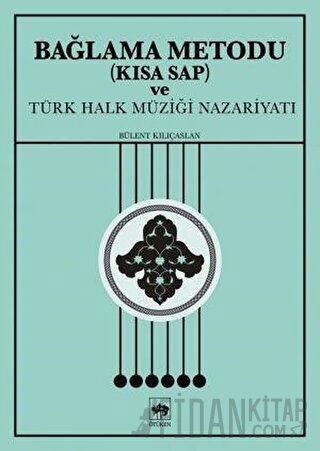 Bağlama Metodu (Kısa Sap) ve Türk Halk Müziği Nazariyatı Bülent Kılıça