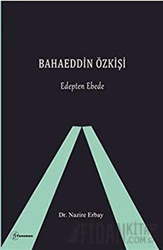 Bahaeddin Özkişi - Edepten Ebede Nazire Erbay