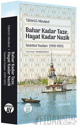 Bahar Kadar Taze, Hayat Kadar Nazik Tahirü'l-Mevlevi