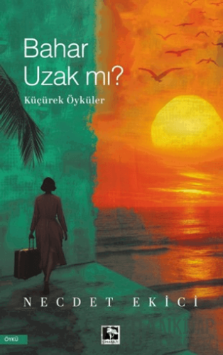 Bahar Uzak Mı? Necdet Ekici