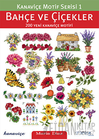 Bahçe ve Çiçekler 200 Yeni Kanaviçe Motifi