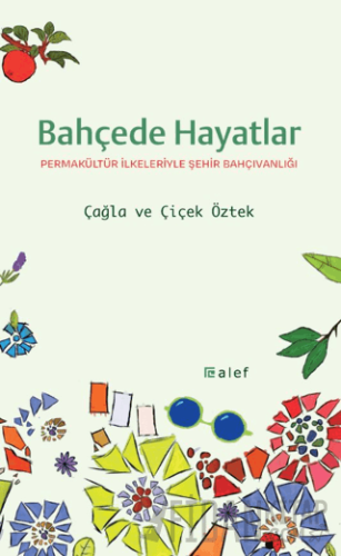 Bahçede Hayatlar: Permakültür İlkeleriyle Şehir Bahçıvanlığı