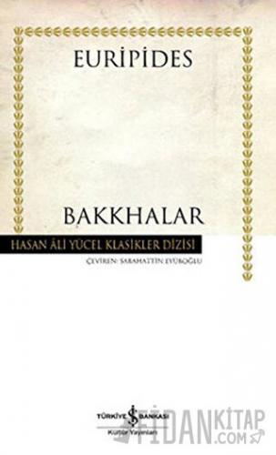 Bakkhalar (Ciltli) Euripides