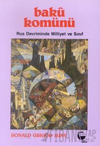 Bakü Komünü Rus Devriminde Milliyet ve Sınıf