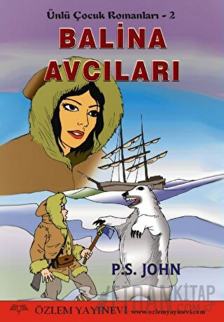Balina Avcıları - Ünlü Çocuk Romanları 2 P. S. John