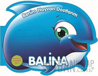 Balina - Benim Hayvan Dostlarım (Ciltli)