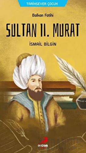 Balkan Fatihi Sultan 2. Murat İsmail Bilgin