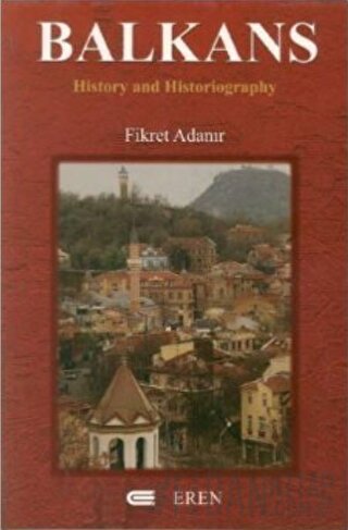 Balkans : History and Historiography Fikret Adanır
