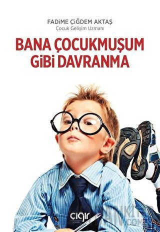 Bana Çocukmuşum Gibi Davranma