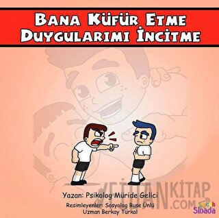 Bana Küfür Etme Duygularımı İncitme - Güçlüklerle Baş Edebilirim Serisi 1. Kitap