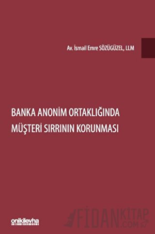 Banka Anonim Ortaklığında Müşteri Sırrının Korunması (Ciltli)