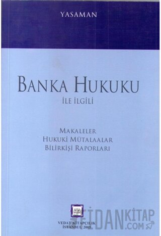 Banka Hukuku ile İlgili Makaleler Hukuki Mütalaalar Bilirkişi Raporları