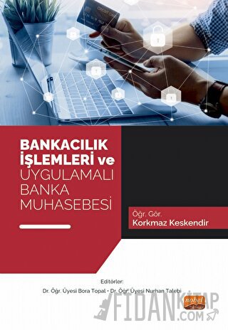 Bankacılık İşlemleri ve Uygulamalı Banka Muhasebesi Bora Topal